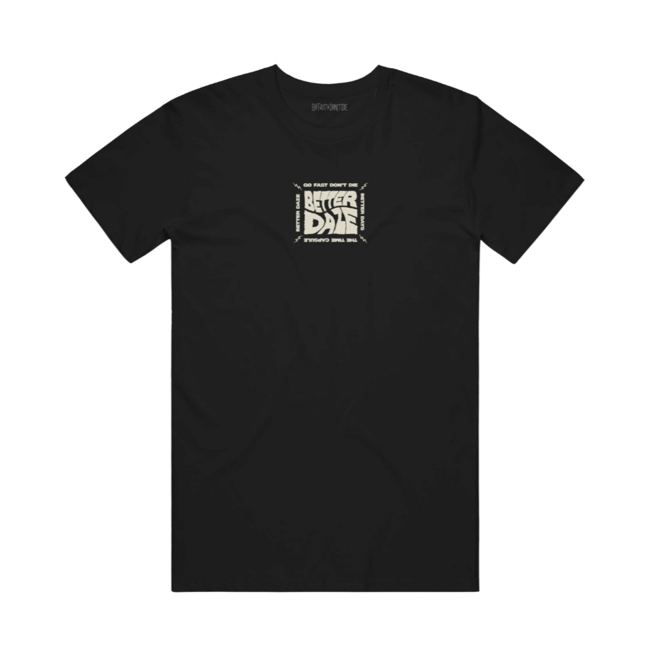 Better Daze Tee Black – Go Fast Don't Die
