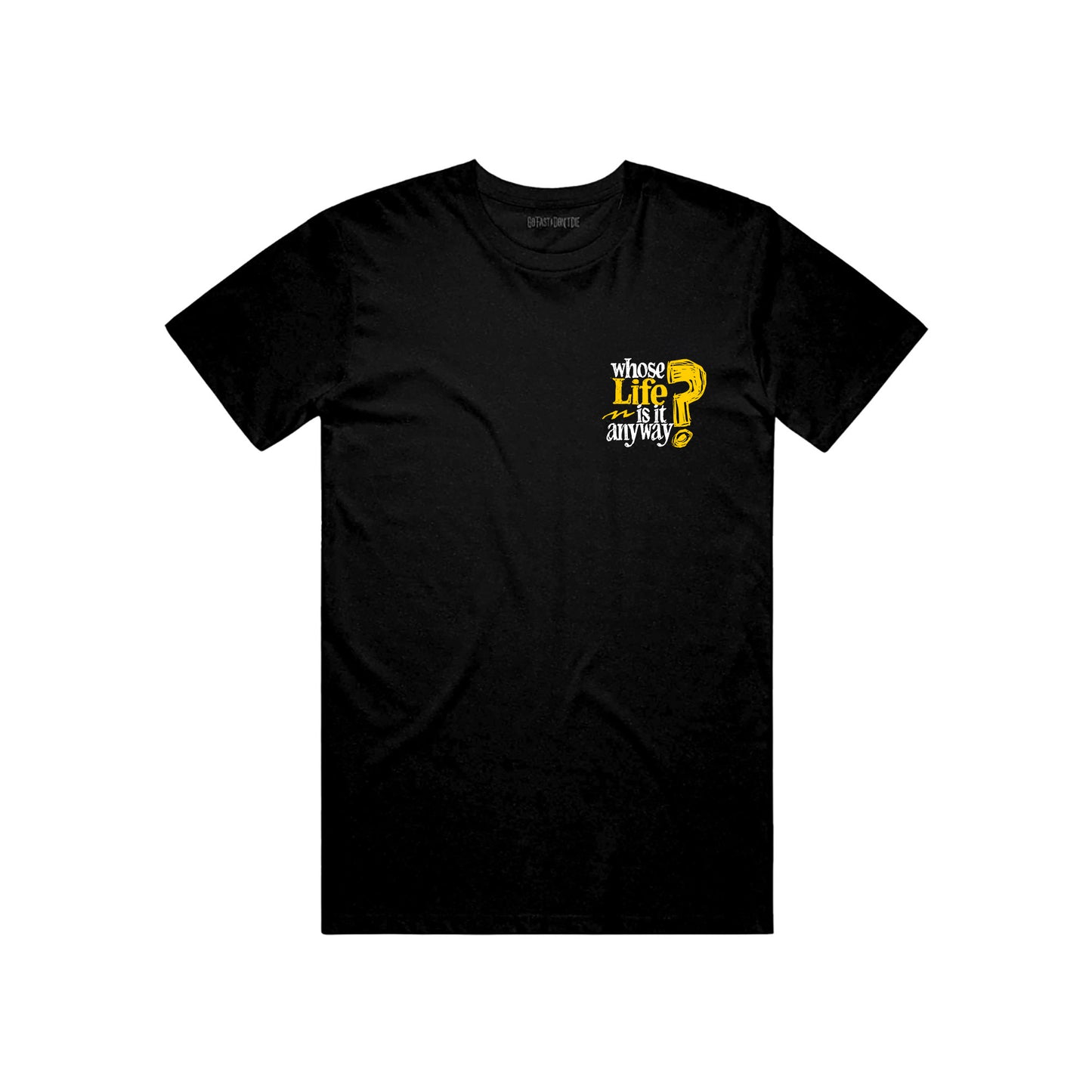 Whose Life Is It Tee - Black