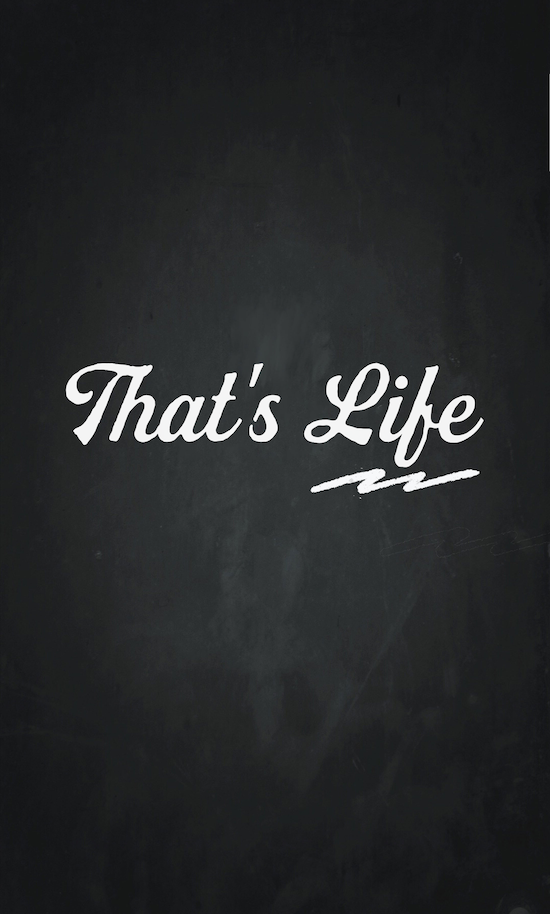 That's life...