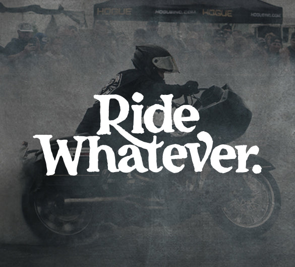 RIDE WHATEVER – Go Fast Don't Die