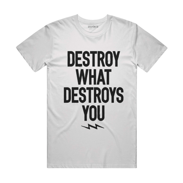 Destroy What Destroys You Street Tee White