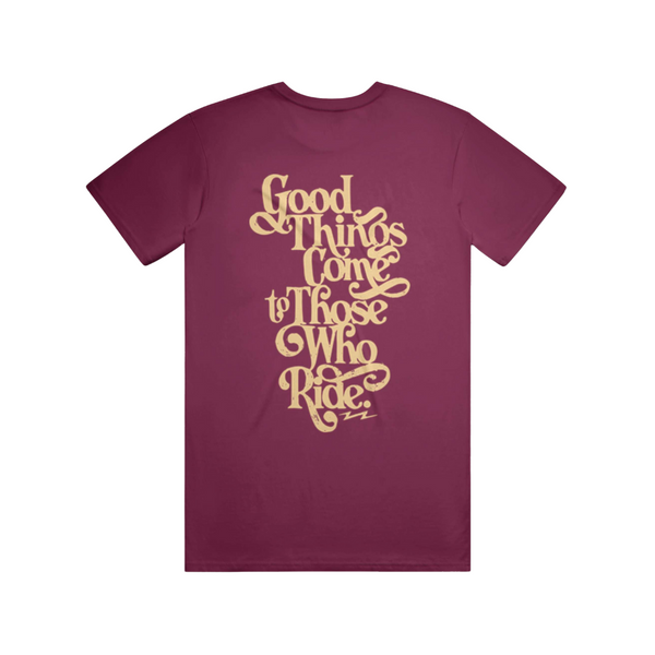 Good Things Come To Those Who Ride Tee Maroon