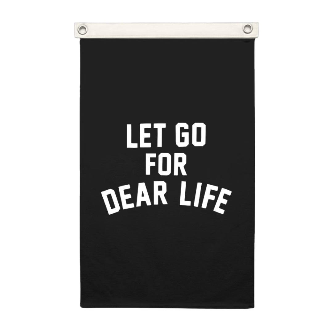 Let Go For Dear Life Canvas Flag