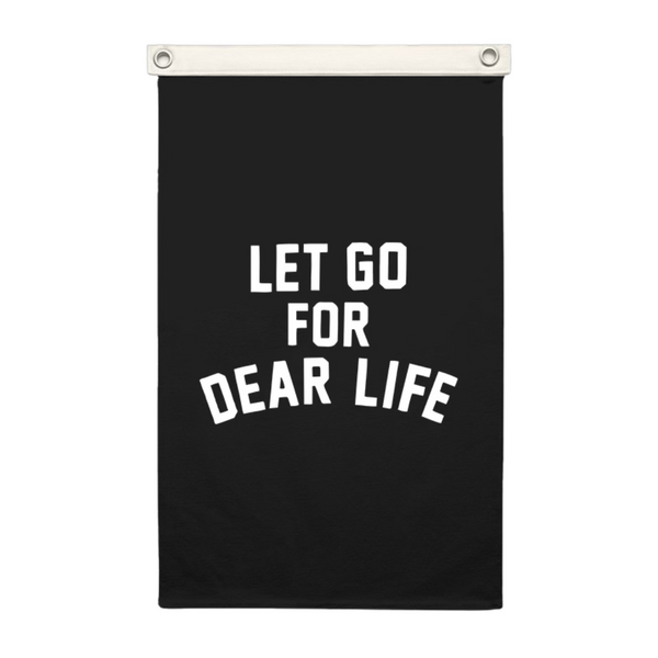 Let Go For Dear Life Canvas Flag