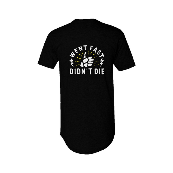 Went Fast Didn't Die Long Body Tee