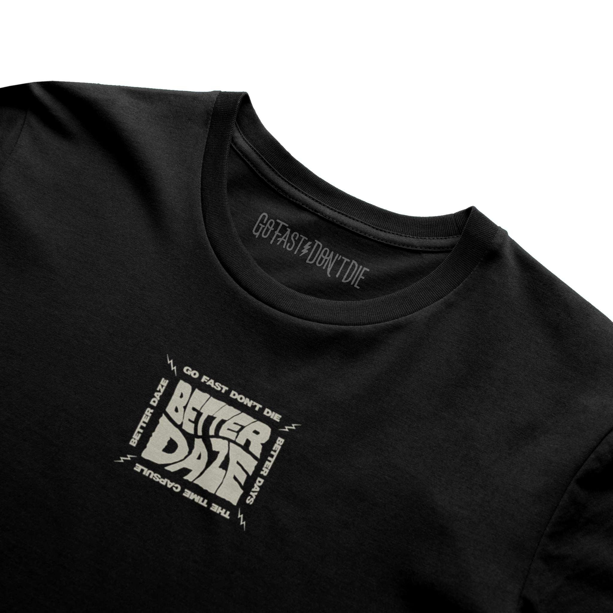 Better Daze Tee Black – Go Fast Don't Die