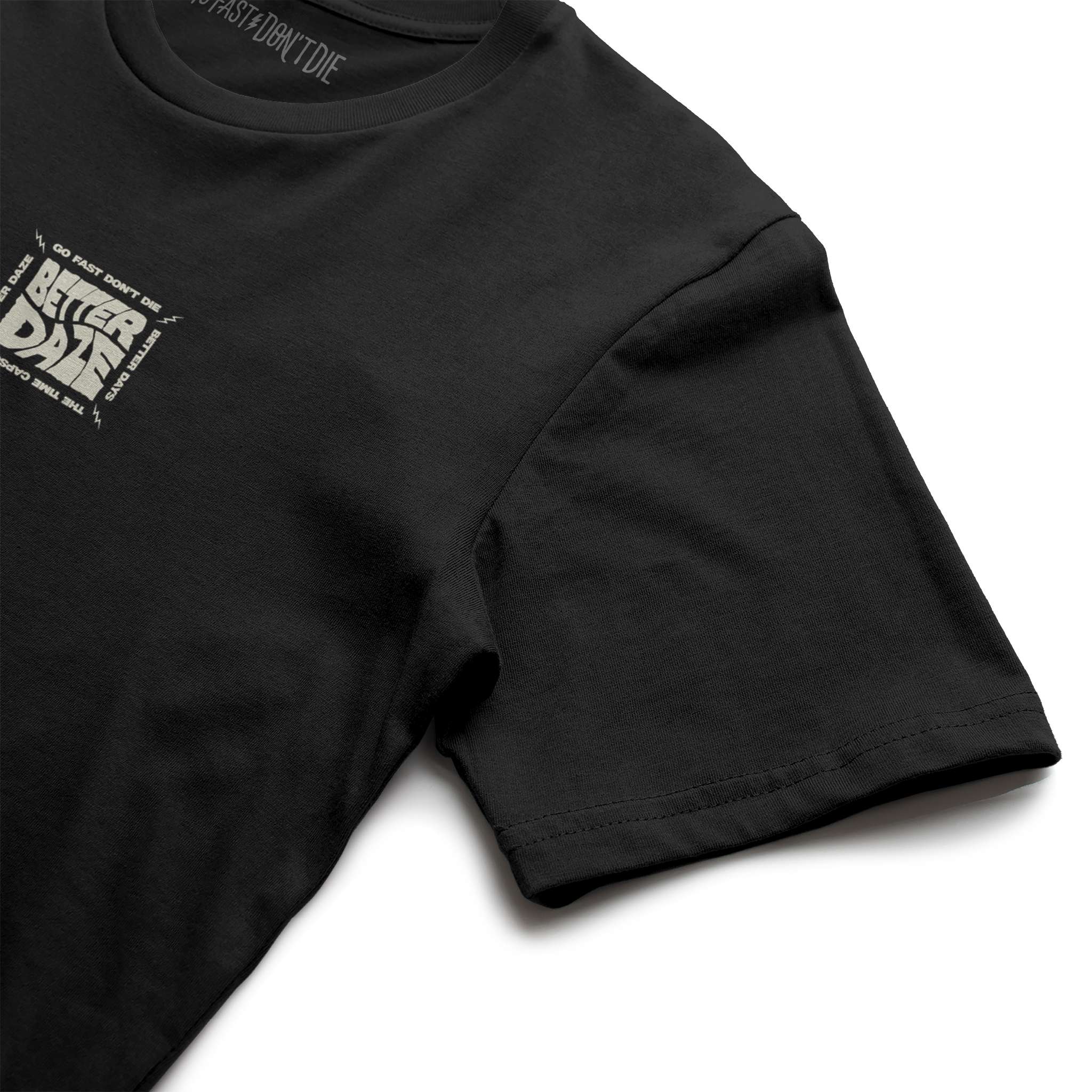 Better Daze Tee Black – Go Fast Don't Die