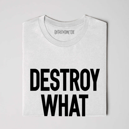 Destroy What Destroys You Street Tee White