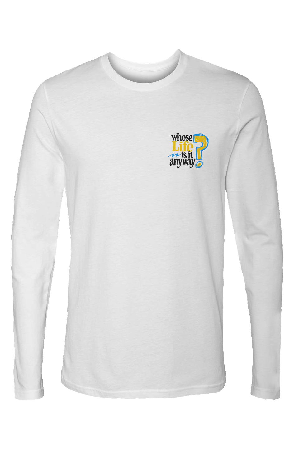 Whose Life Is It Long Sleeve - White