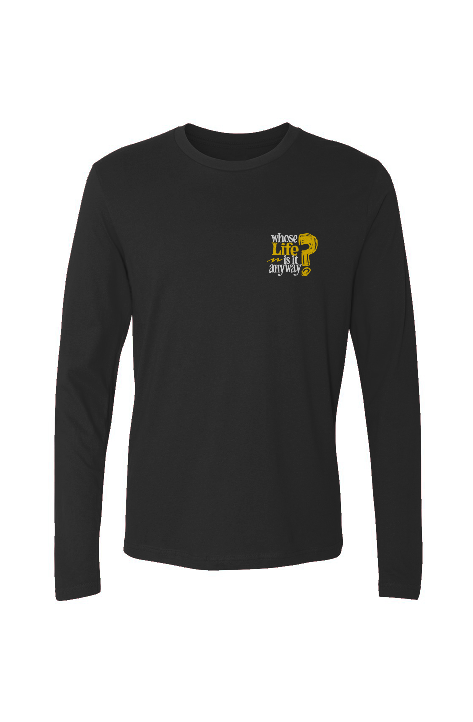 Whose Life Is It Long Sleeve - Black