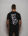 But Did You Die Long Body Tee