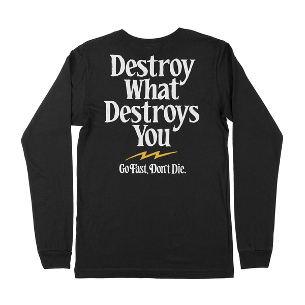 Destroy What Destroys You Long Sleeve Tee