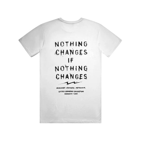 Nothing Changes if Nothing Changes Tee White