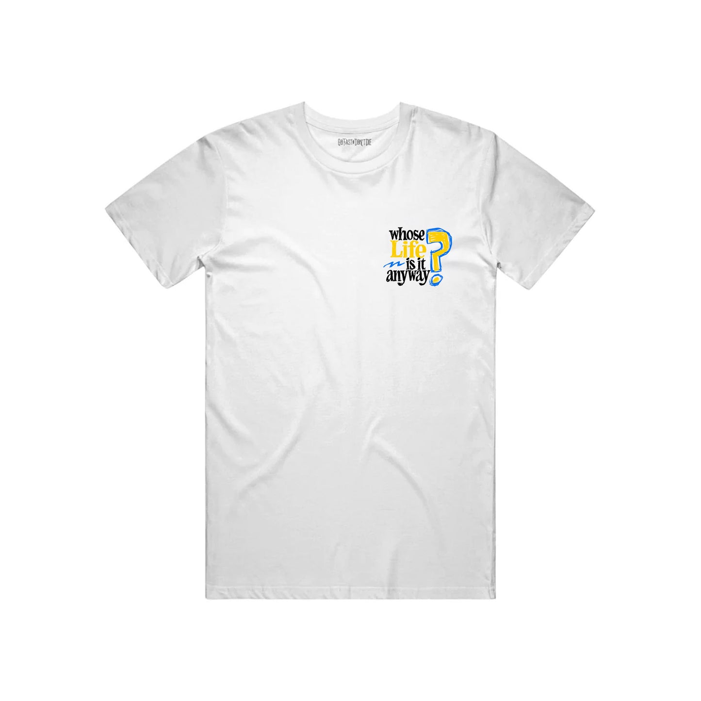 Whose Life Is It Tee - White