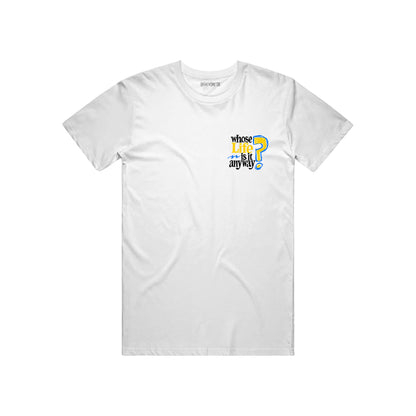 Whose Life Is It Tee - White