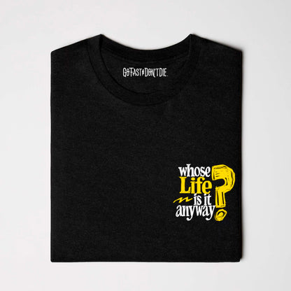 Whose Life Is It Tee - Black