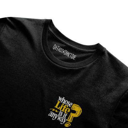 Whose Life Is It Tee - Black
