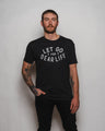 Let Go For Dear Life Tee