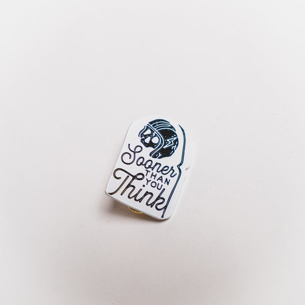 Sooner Than You Think Enamel Pin