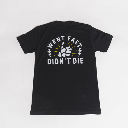 Went Fast Didn't Die Tee