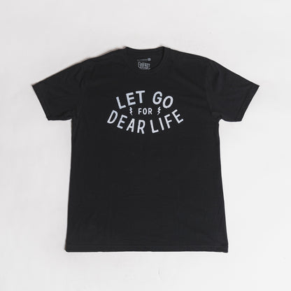 Let Go For Dear Life Tee - Black Friday