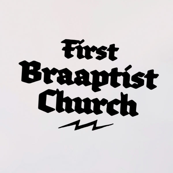 First Braaptist Church Decal