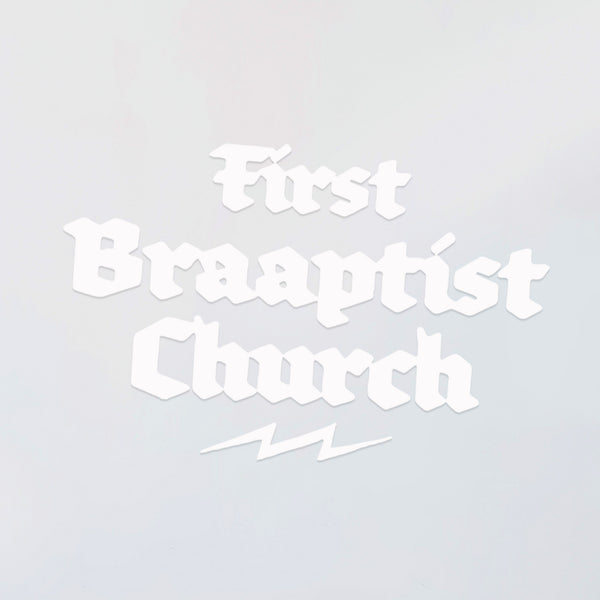 First Braaptist Church Decal