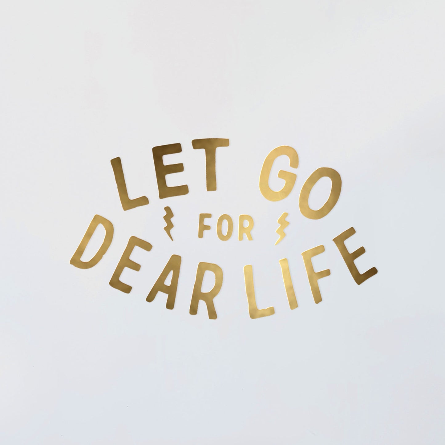 Let Go For Dear Life Decal