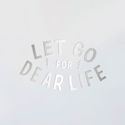 Let Go For Dear Life Decal