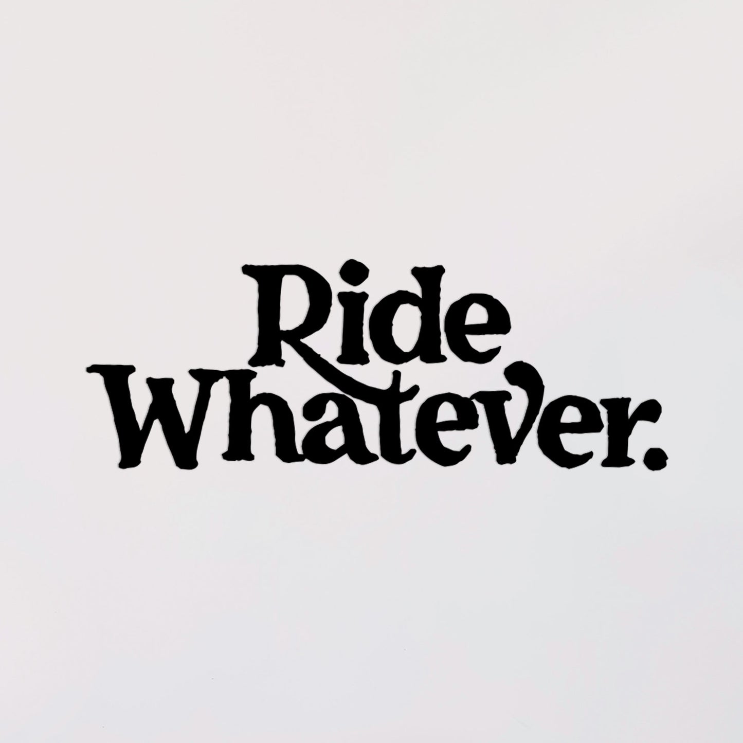 Ride Whatever Decal