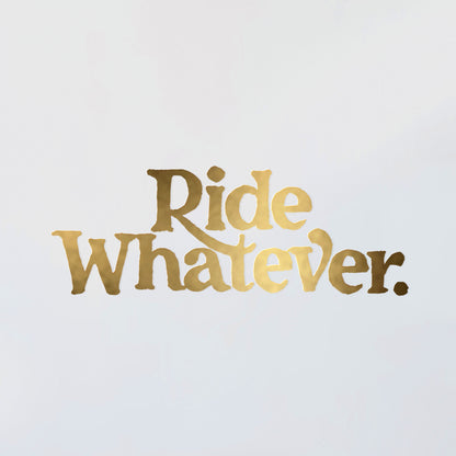 Ride Whatever Decal