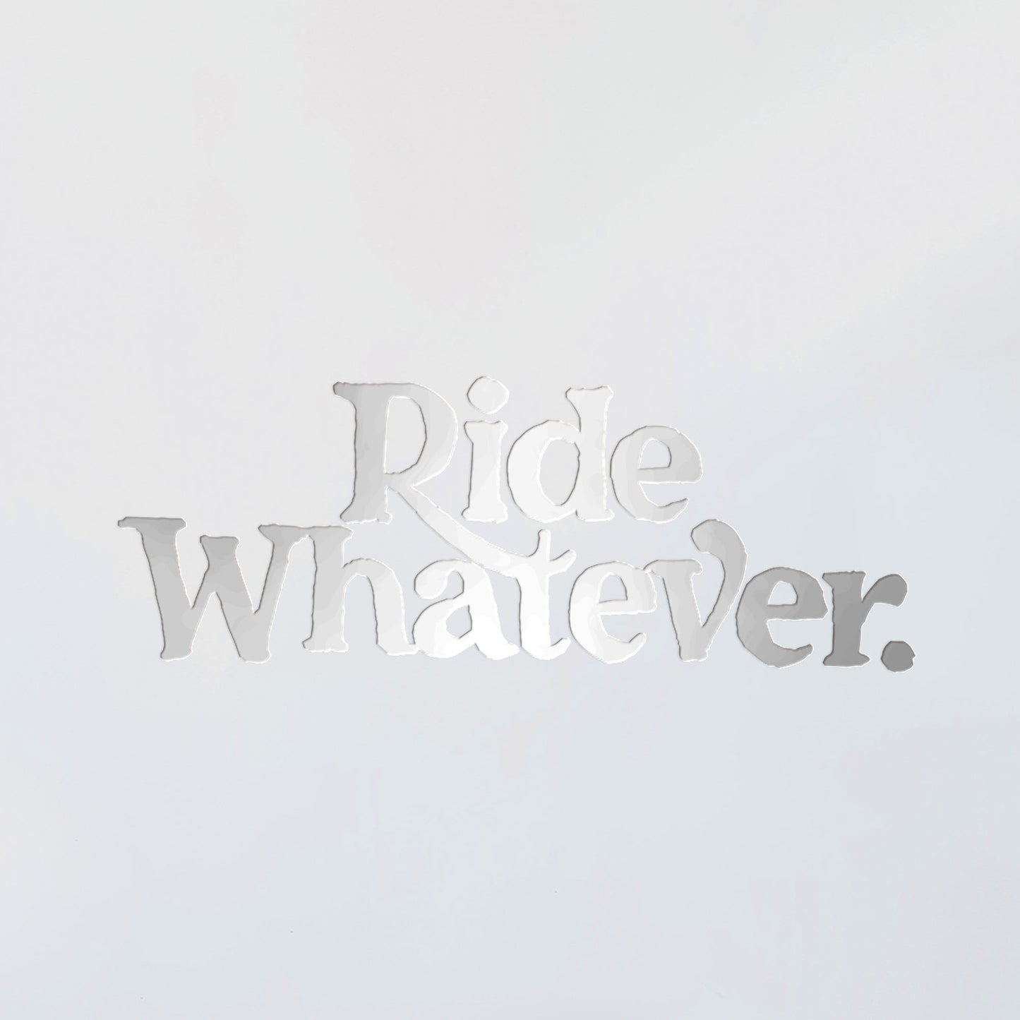 Ride Whatever Decal