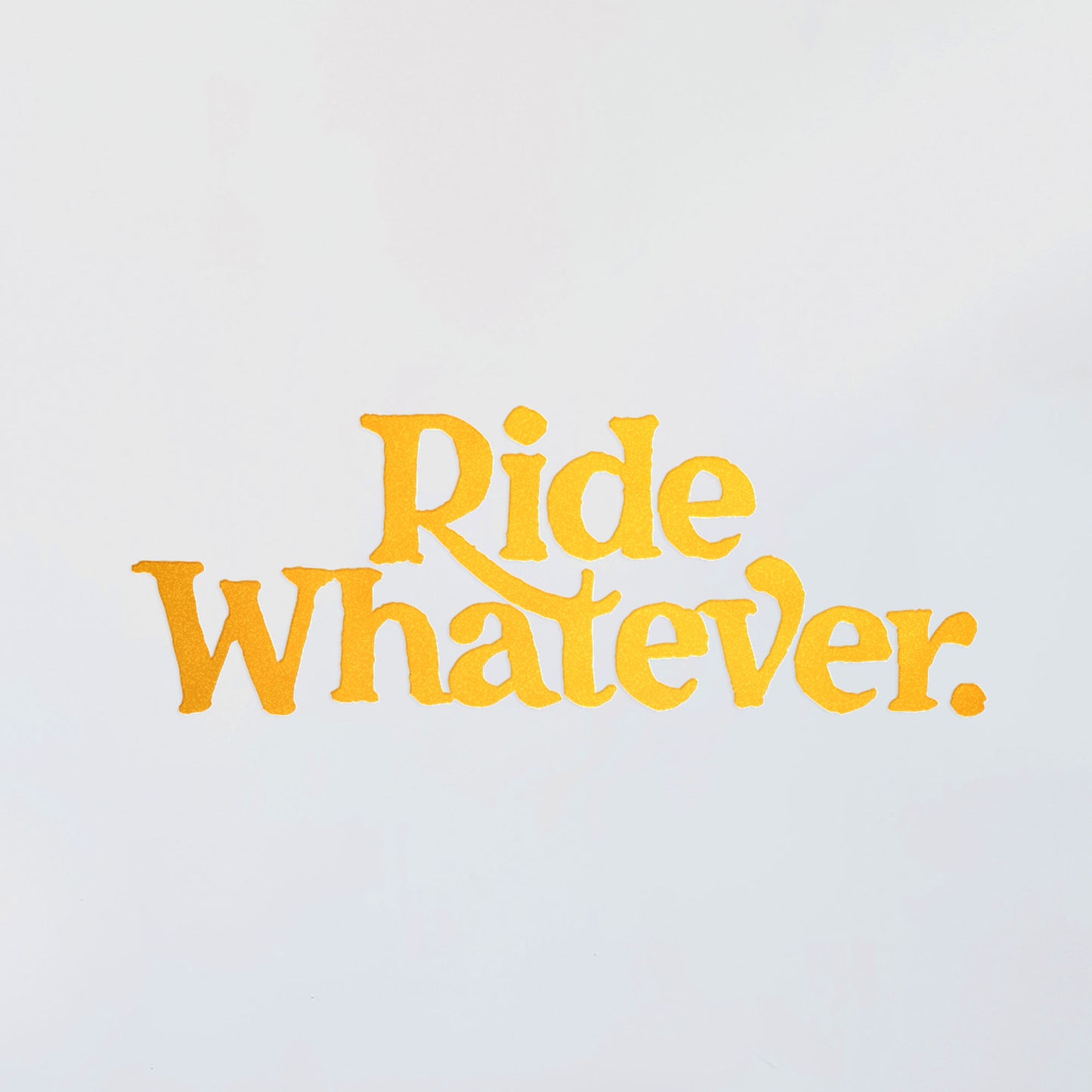 Ride Whatever Decal