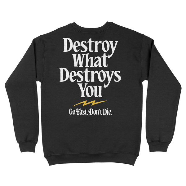 Destroy What Destroys You Crewneck