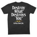Destroy What Destroys You Tee